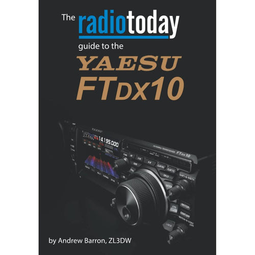 The Radio Today Guide to the Yaesu FTDX10 Book Radio Books ANDREW BARRON   