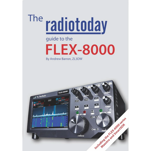 The Radio Today Guide to the FLEX-8000 (including the FLEX-6000 series, Maestro, and SmartSDR) Radio Books ANDREW BARRON